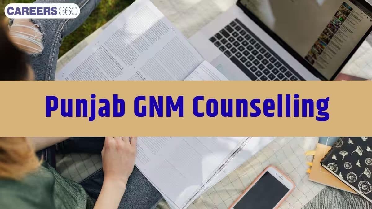 Punjab GNM Counselling 2026: Dates, Registration, Choice Filling, Seat Allotment